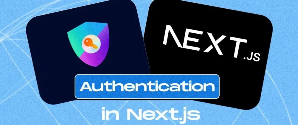 [Next.js Tutorial] Implementing Authentication for Enhanced Website Security