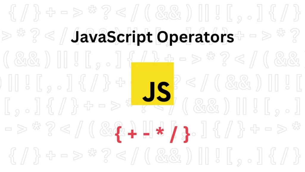 [JS Basics] Operators in JavaScript: Overview and Easy-to-Follow Practical Examples