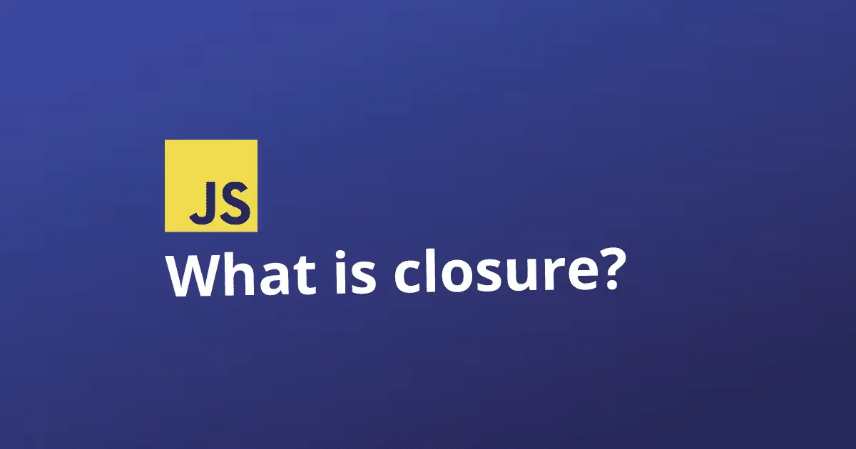 [Advanced JS] What is a Closure? Advanced Applications of Closures in JavaScript