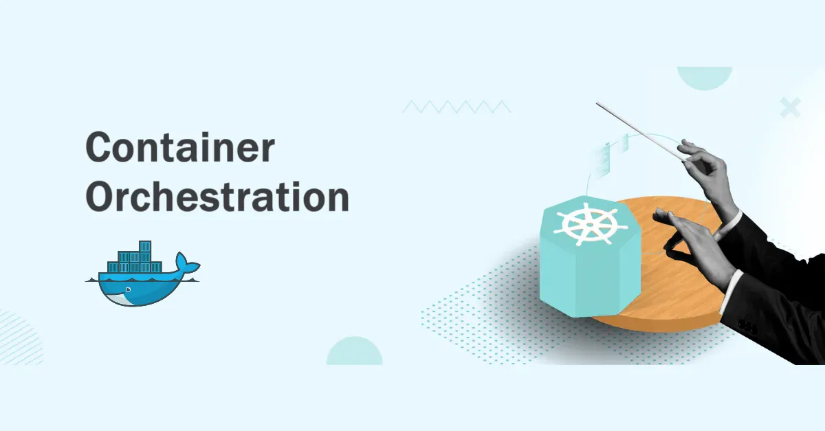 [Advanced Docker] What is Container Orchestration? Discover Its Role & Management Tools